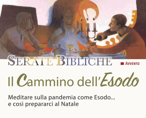 Serate bibliche di Avvento 2020 - Il Cammino dell'Esodo - Meditare sulla pandemia come esodo e così prepararci al Natale