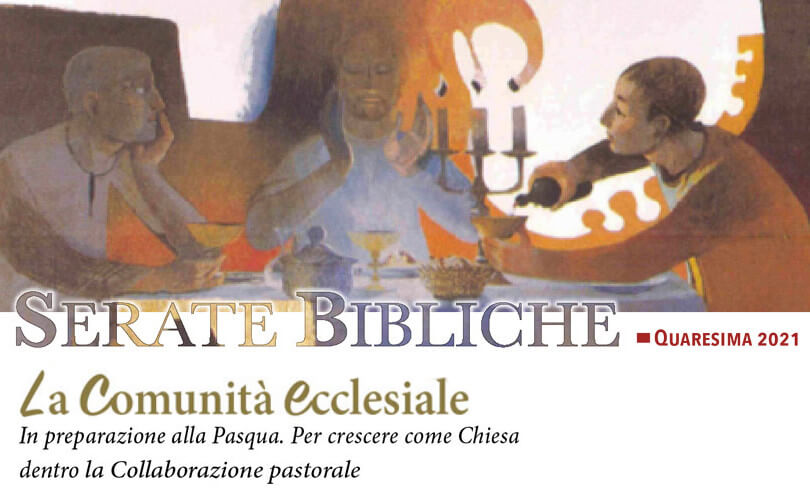 Serate bibliche di Quaresima 2021 - La comunità ecclesiale - In preparazione alla Pasqua